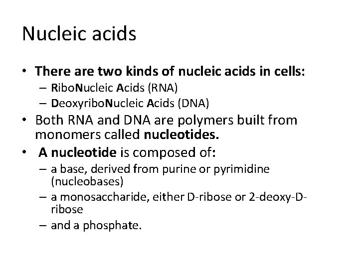 Nucleic acids • There are two kinds of nucleic acids in cells: – Ribo.
