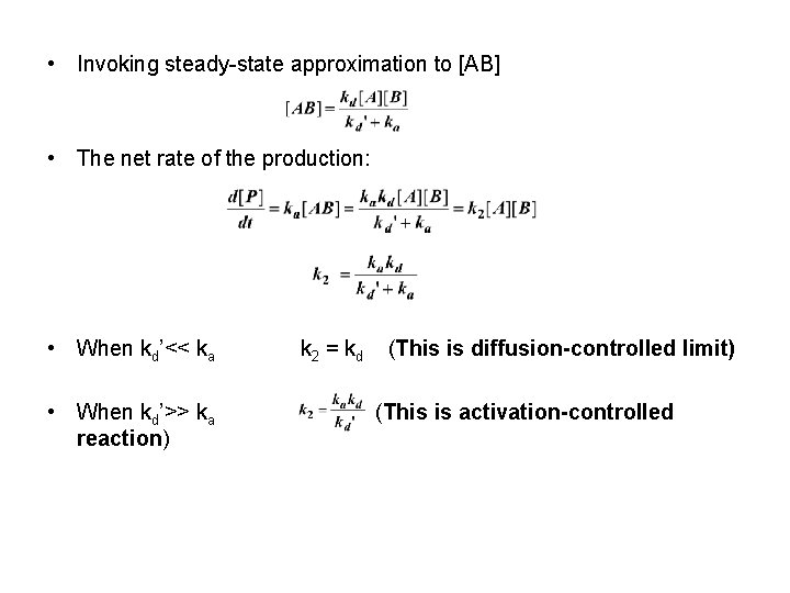  • Invoking steady-state approximation to [AB] • The net rate of the production: