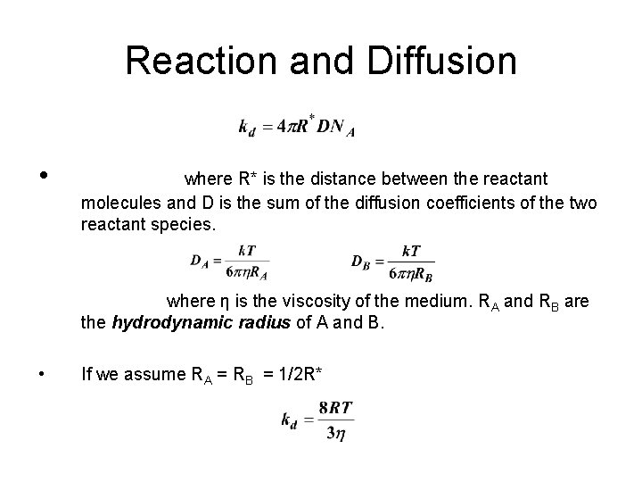 Reaction and Diffusion • where R* is the distance between the reactant molecules and