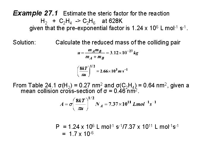 Example 27. 1 Estimate the steric factor for the reaction H 2 + C