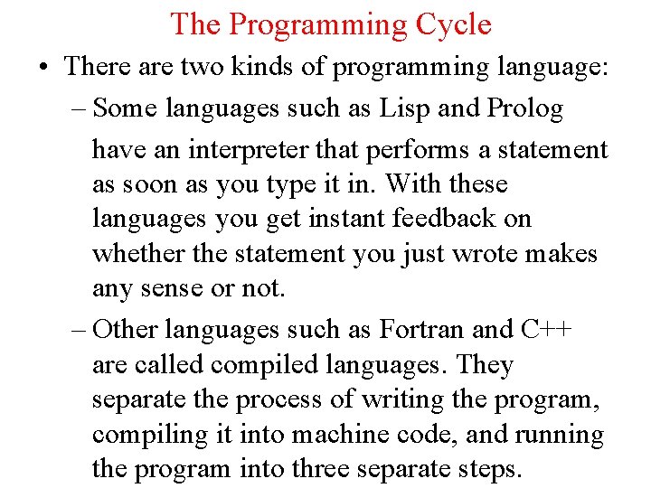 The Programming Cycle • There are two kinds of programming language: – Some languages