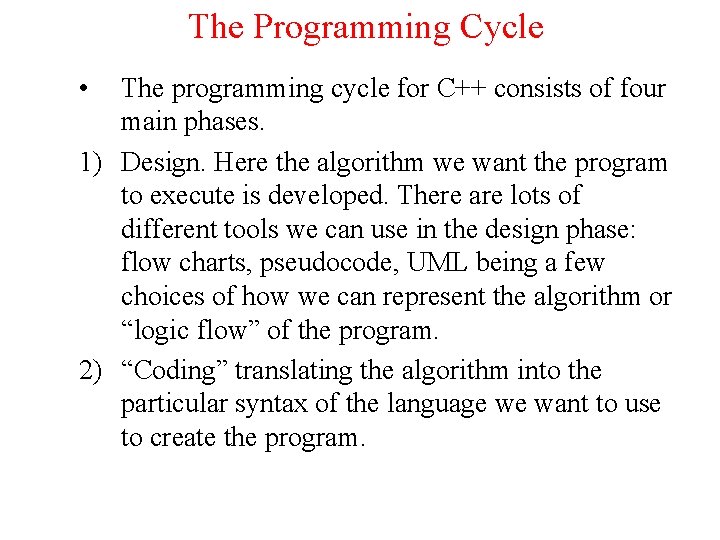 The Programming Cycle • The programming cycle for C++ consists of four main phases.