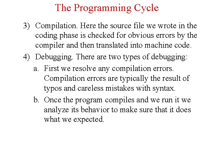 The Programming Cycle 3) Compilation. Here the source file we wrote in the coding
