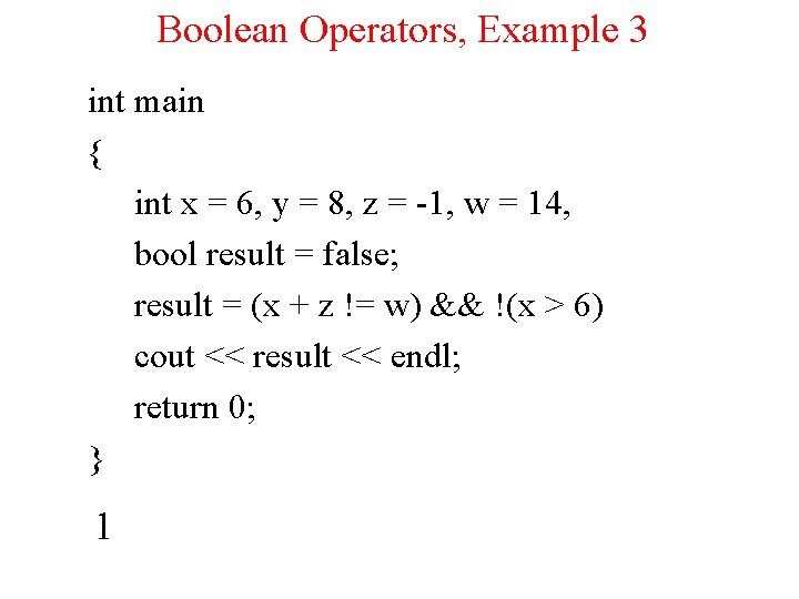 Boolean Operators, Example 3 int main { int x = 6, y = 8,