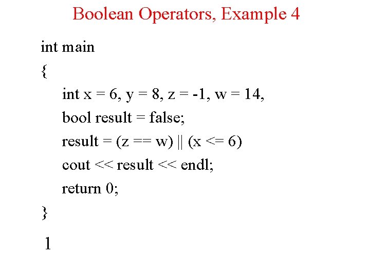 Boolean Operators, Example 4 int main { int x = 6, y = 8,