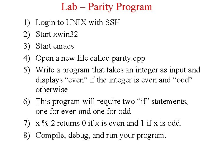 Lab – Parity Program 1) 2) 3) 4) 5) Login to UNIX with SSH