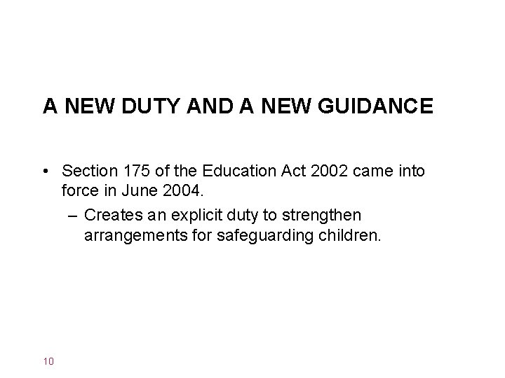 A NEW DUTY AND A NEW GUIDANCE • Section 175 of the Education Act