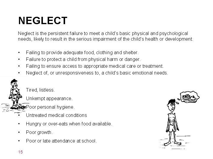 NEGLECT Neglect is the persistent failure to meet a child’s basic physical and psychological