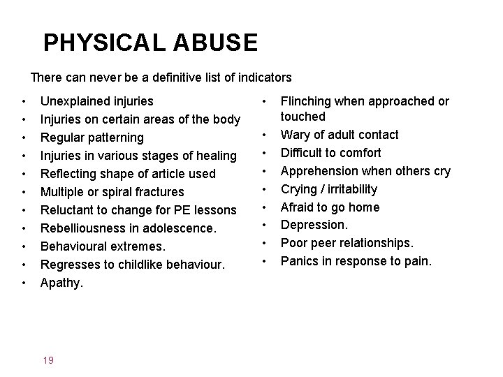 PHYSICAL ABUSE There can never be a definitive list of indicators • • •