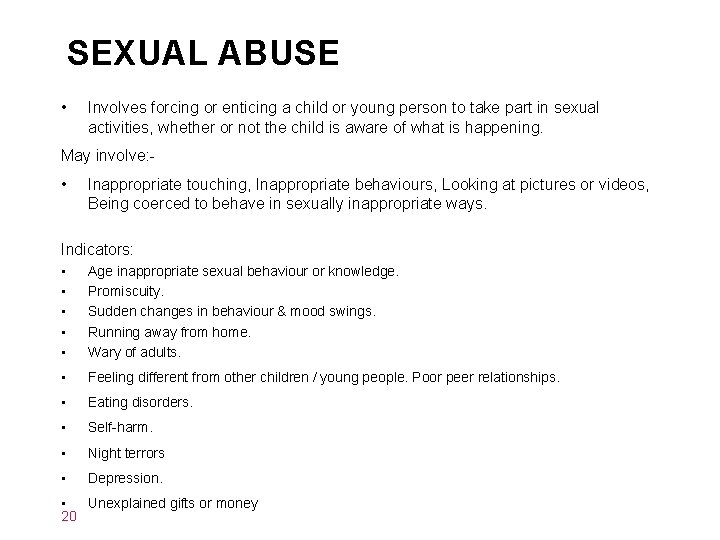 SEXUAL ABUSE • Involves forcing or enticing a child or young person to take