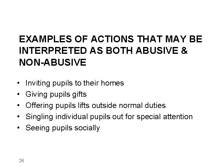 EXAMPLES OF ACTIONS THAT MAY BE INTERPRETED AS BOTH ABUSIVE & NON-ABUSIVE • •