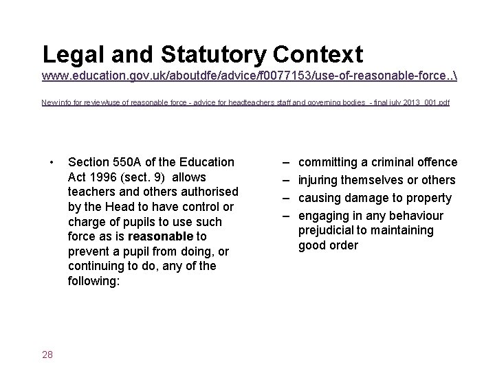 Legal and Statutory Context www. education. gov. uk/aboutdfe/advice/f 0077153/use-of-reasonable-force. .  New info for