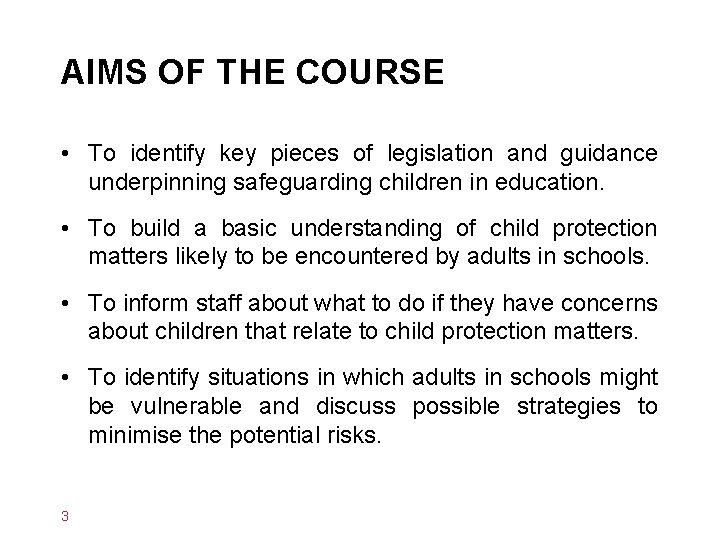 AIMS OF THE COURSE • To identify key pieces of legislation and guidance underpinning