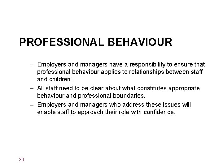 PROFESSIONAL BEHAVIOUR – Employers and managers have a responsibility to ensure that professional behaviour
