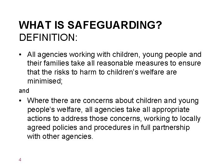 WHAT IS SAFEGUARDING? DEFINITION: • All agencies working with children, young people and their