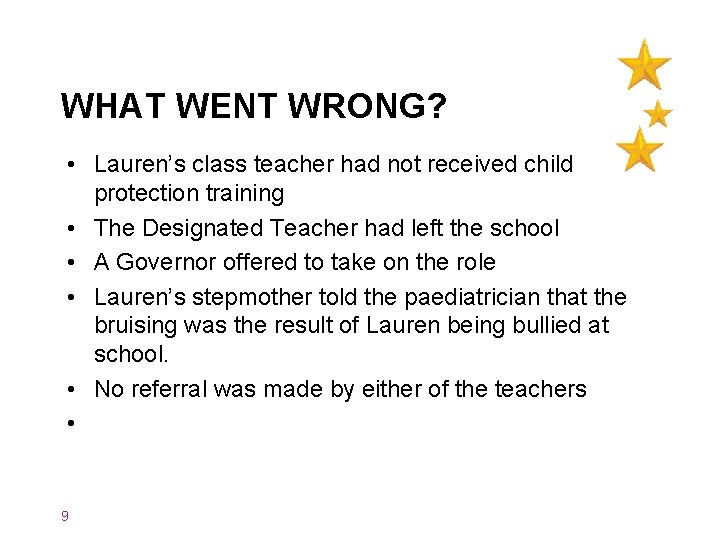WHAT WENT WRONG? • Lauren’s class teacher had not received child protection training •