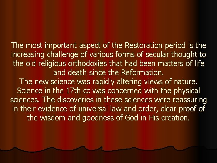 The most important aspect of the Restoration period is the increasing challenge of various