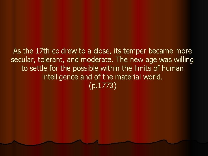 As the 17 th cc drew to a close, its temper became more secular,