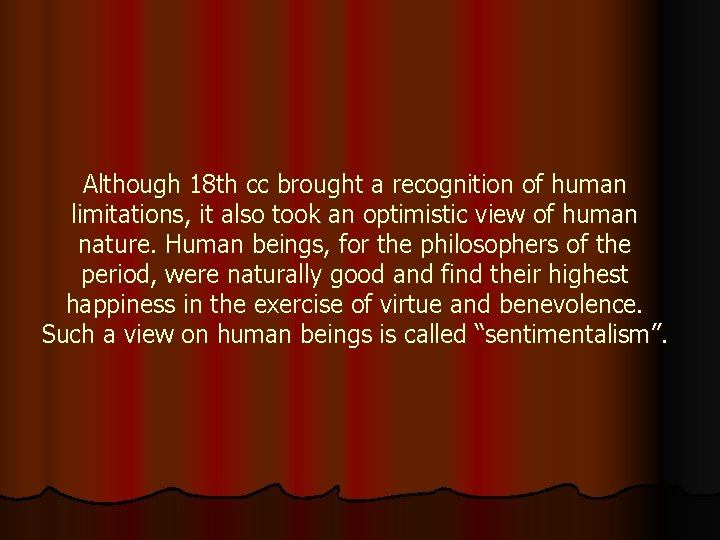 Although 18 th cc brought a recognition of human limitations, it also took an
