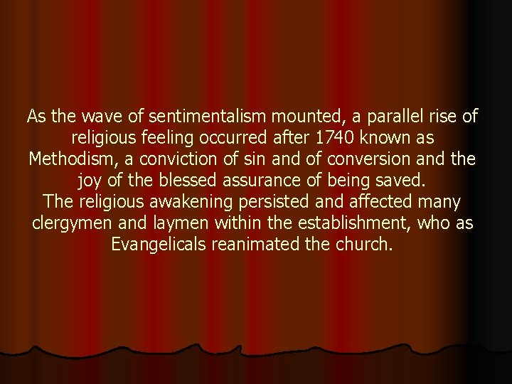 As the wave of sentimentalism mounted, a parallel rise of religious feeling occurred after