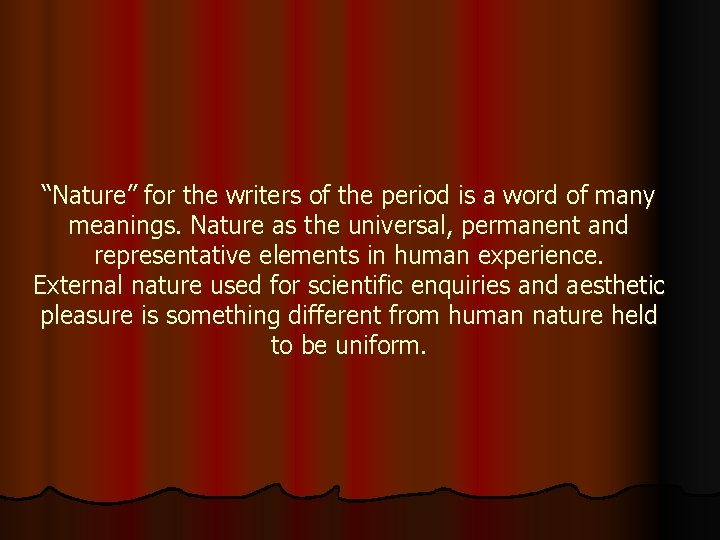 “Nature” for the writers of the period is a word of many meanings. Nature