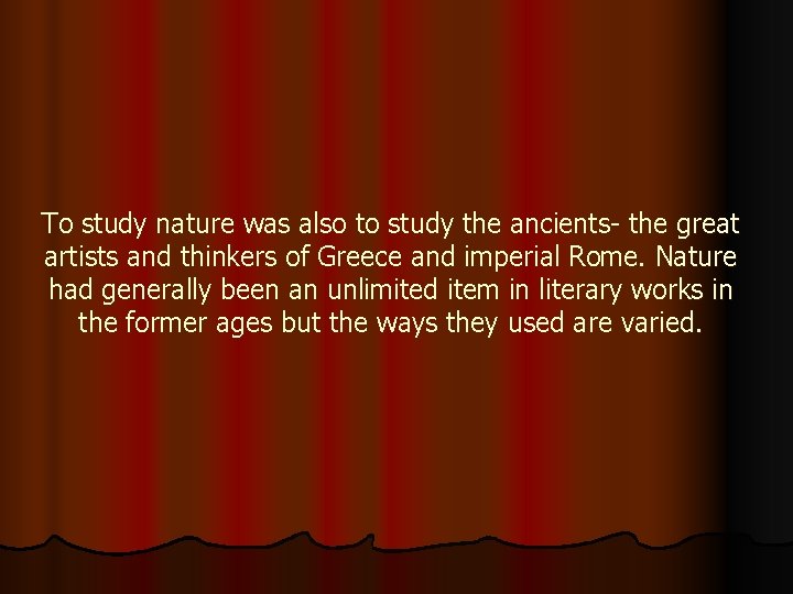 To study nature was also to study the ancients- the great artists and thinkers