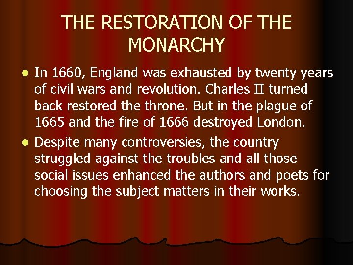 THE RESTORATION OF THE MONARCHY In 1660, England was exhausted by twenty years of