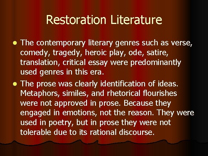 Restoration Literature The contemporary literary genres such as verse, comedy, tragedy, heroic play, ode,