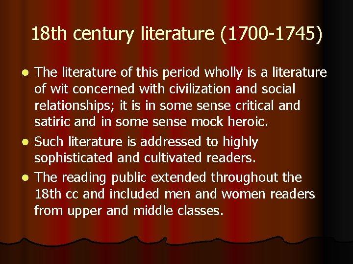 18 th century literature (1700 -1745) The literature of this period wholly is a