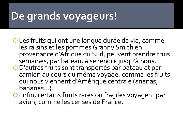 De grands voyageurs! Les fruits qui ont une longue durée de vie, comme les