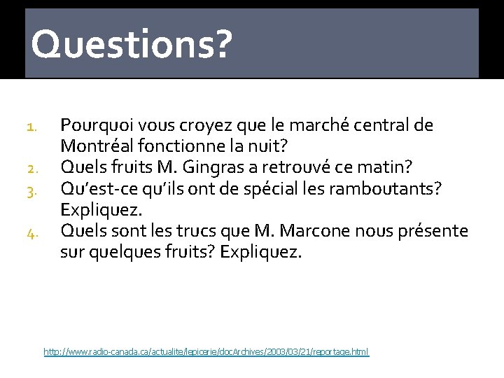 Questions? 1. 2. 3. 4. Pourquoi vous croyez que le marché central de Montréal