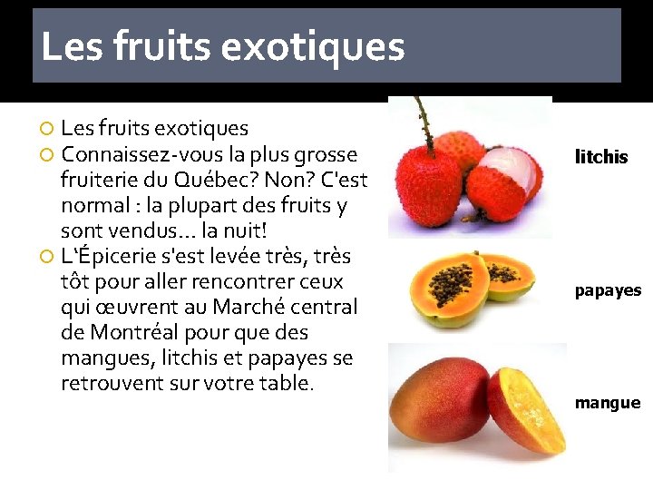 Les fruits exotiques Connaissez-vous la plus grosse fruiterie du Québec? Non? C'est normal :