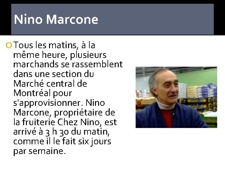 Nino Marcone Tous les matins, à la même heure, plusieurs marchands se rassemblent dans