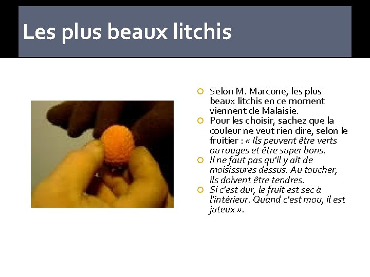 Les plus beaux litchis Selon M. Marcone, les plus beaux litchis en ce moment