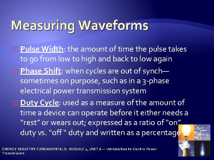 Measuring Waveforms � Pulse Width: the amount of time the pulse takes to go