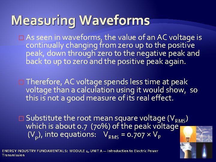 Measuring Waveforms � As seen in waveforms, the value of an AC voltage is