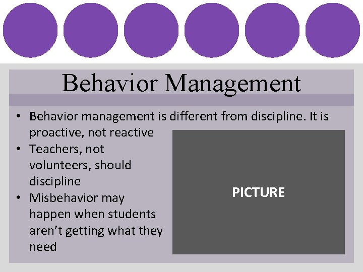 Behavior Management • Behavior management is different from discipline. It is proactive, not reactive