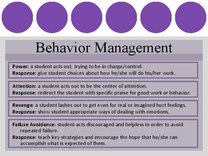 Behavior Management Power: a student acts out, trying to be in charge/control. Response: give