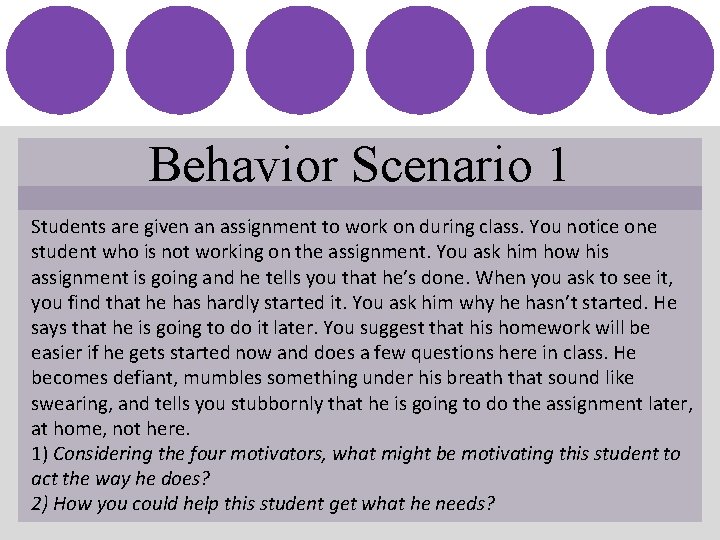 Behavior Scenario 1 Students are given an assignment to work on during class. You