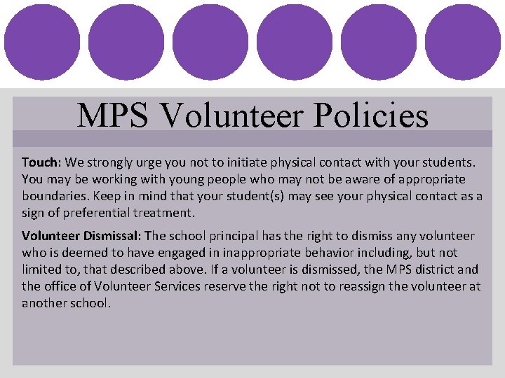 MPS Volunteer Policies Touch: We strongly urge you not to initiate physical contact with