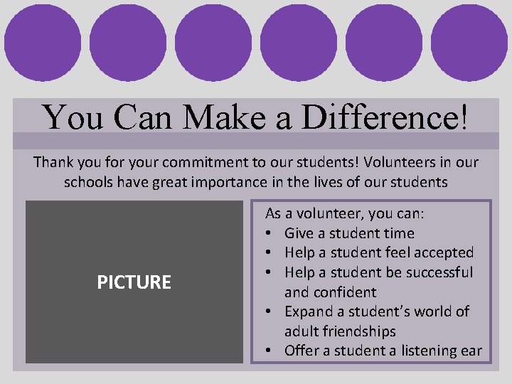 You Can Make a Difference! Thank you for your commitment to our students! Volunteers