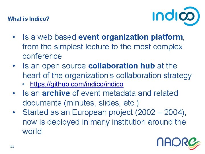 What is Indico? • Is a web based event organization platform, from the simplest