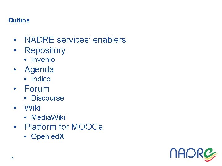 Outline • NADRE services’ enablers • Repository • Invenio • Agenda • Indico •