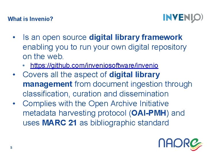 What is Invenio? • Is an open source digital library framework enabling you to