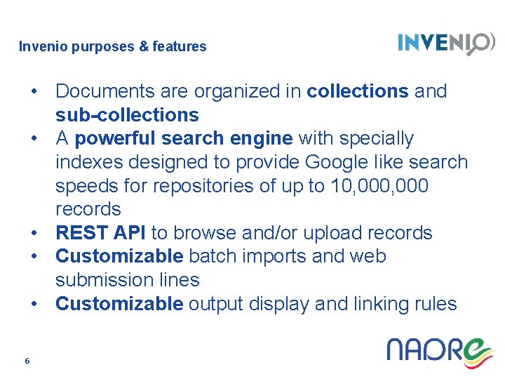 Invenio purposes & features • Documents are organized in collections and sub-collections • A