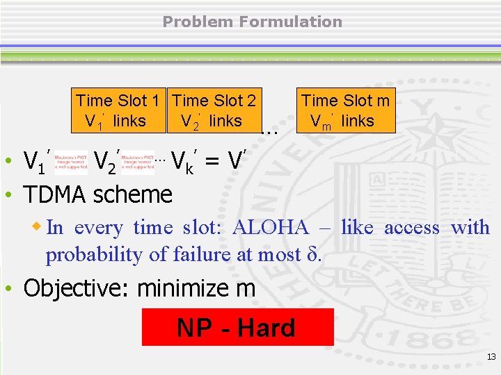 Problem Formulation Time Slot 1 Time Slot 2 V 1’ links V 2’ links.