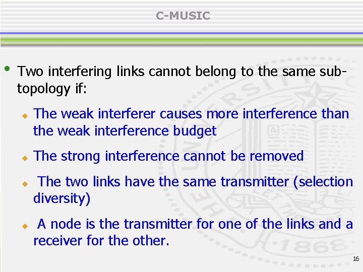 C-MUSIC • Two interfering links cannot belong to the same subtopology if: u u