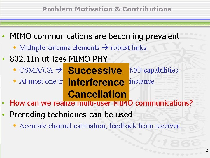 Problem Motivation & Contributions • MIMO communications are becoming prevalent w Multiple antenna elements