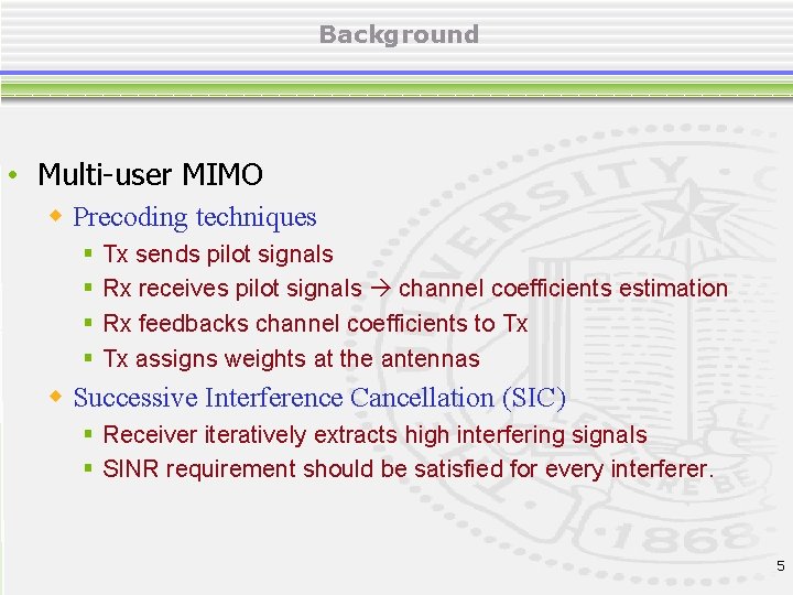 Background • Multi-user MIMO w Precoding techniques § § Tx sends pilot signals Rx