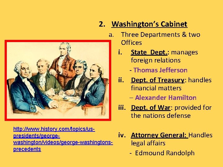 2. Washington’s Cabinet a. Three Departments & two Offices i. State Dept. : manages